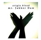 Origin Blood : Mr. Jakker Daw